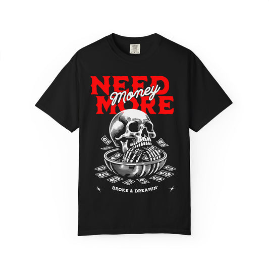"Need More Money” Unisex T-Shirt - Broke & Dreamin' T-Shirts