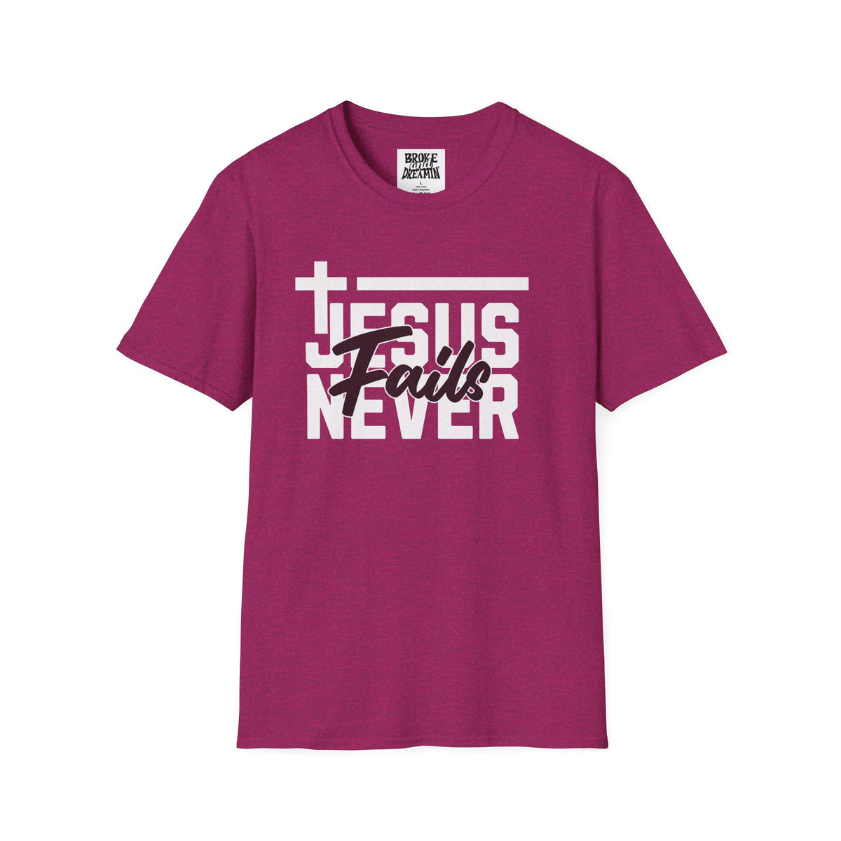 "Jesus Never Fails” Unisex T-Shirt - Broke & Dreamin' T-Shirts