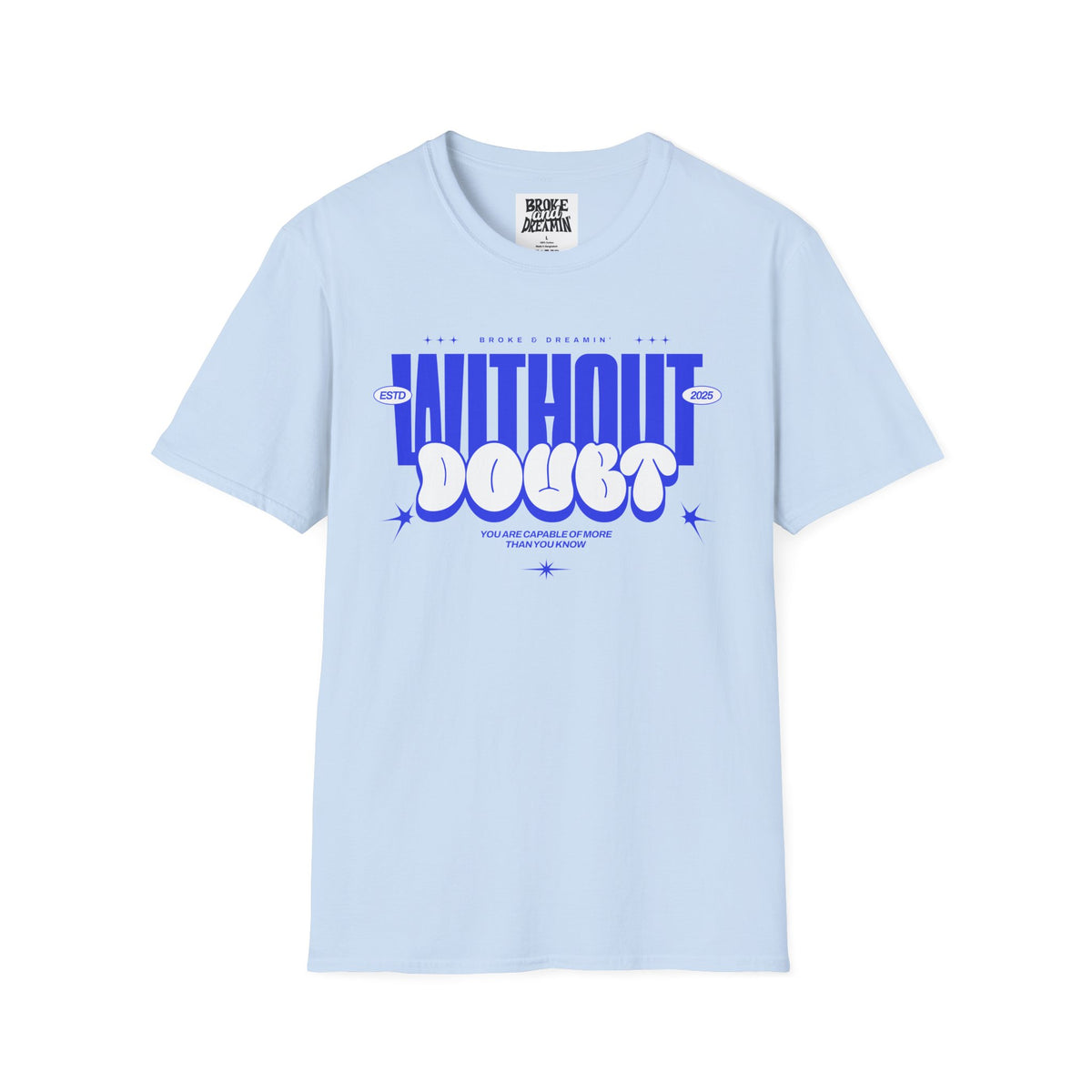 "Without Doubt” Unisex T-Shirt - Broke & Dreamin' T-Shirts
