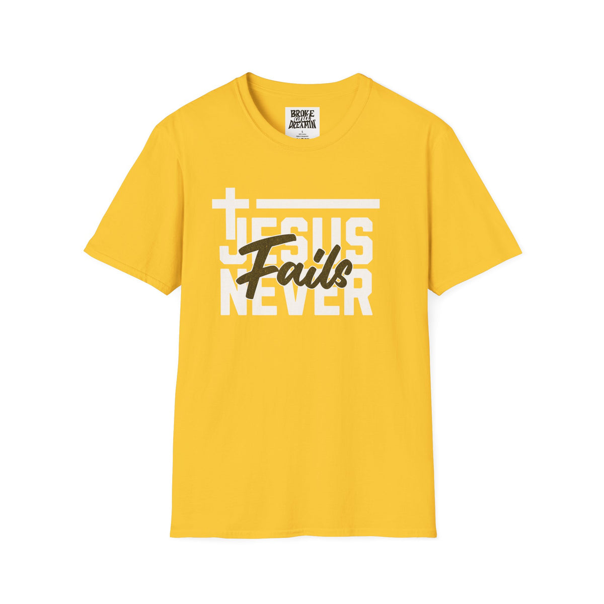 "Jesus Never Fails” Unisex T-Shirt - Broke & Dreamin' T-Shirts