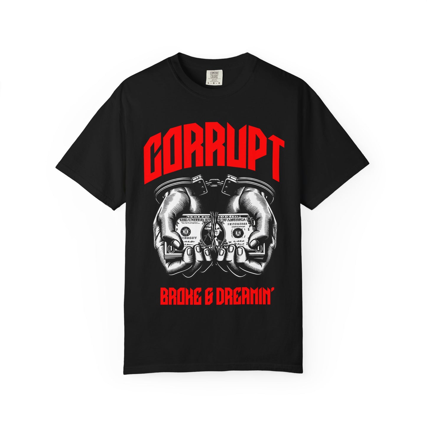 “Corrupt” Unisex T-Shirt - Broke & Dreamin' T-Shirts
