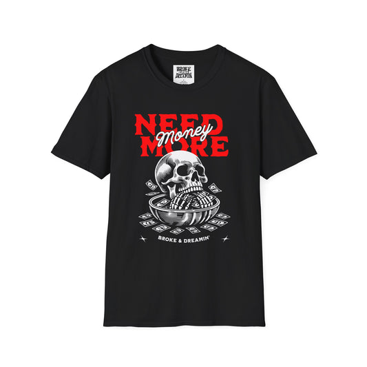 "Need More Money” Unisex T-Shirt - Broke & Dreamin' T-Shirts