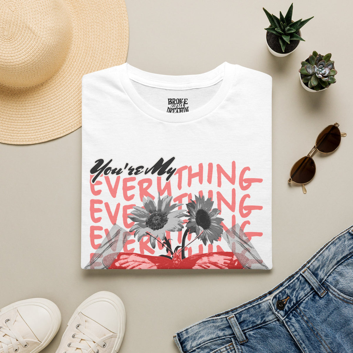 You're My Everything” Unisex T-Shirt - Broke & Dreamin' T-Shirts