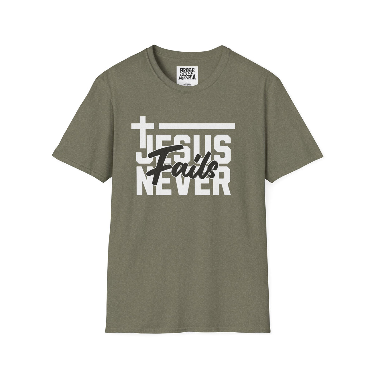 "Jesus Never Fails” Unisex T-Shirt - Broke & Dreamin' T-Shirts