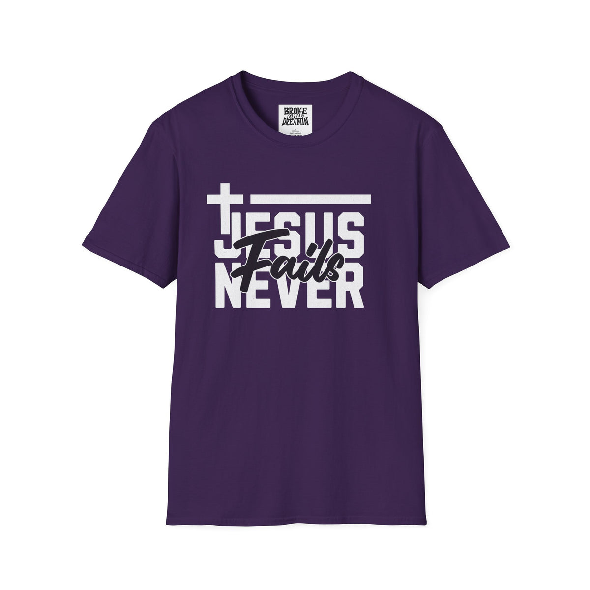 "Jesus Never Fails” Unisex T-Shirt - Broke & Dreamin' T-Shirts