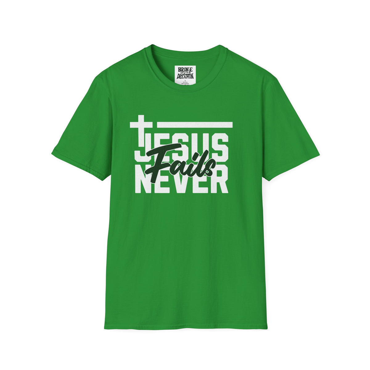 "Jesus Never Fails” Unisex T-Shirt - Broke & Dreamin' T-Shirts