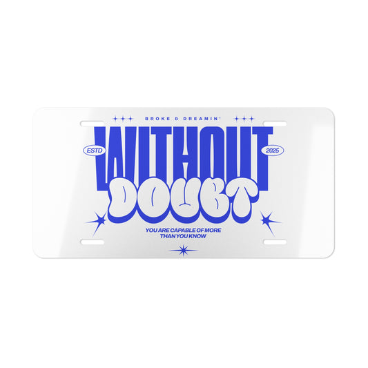 "Without a Doubt” Car Vanity Plate - Broke & Dreamin' Vanity Plates