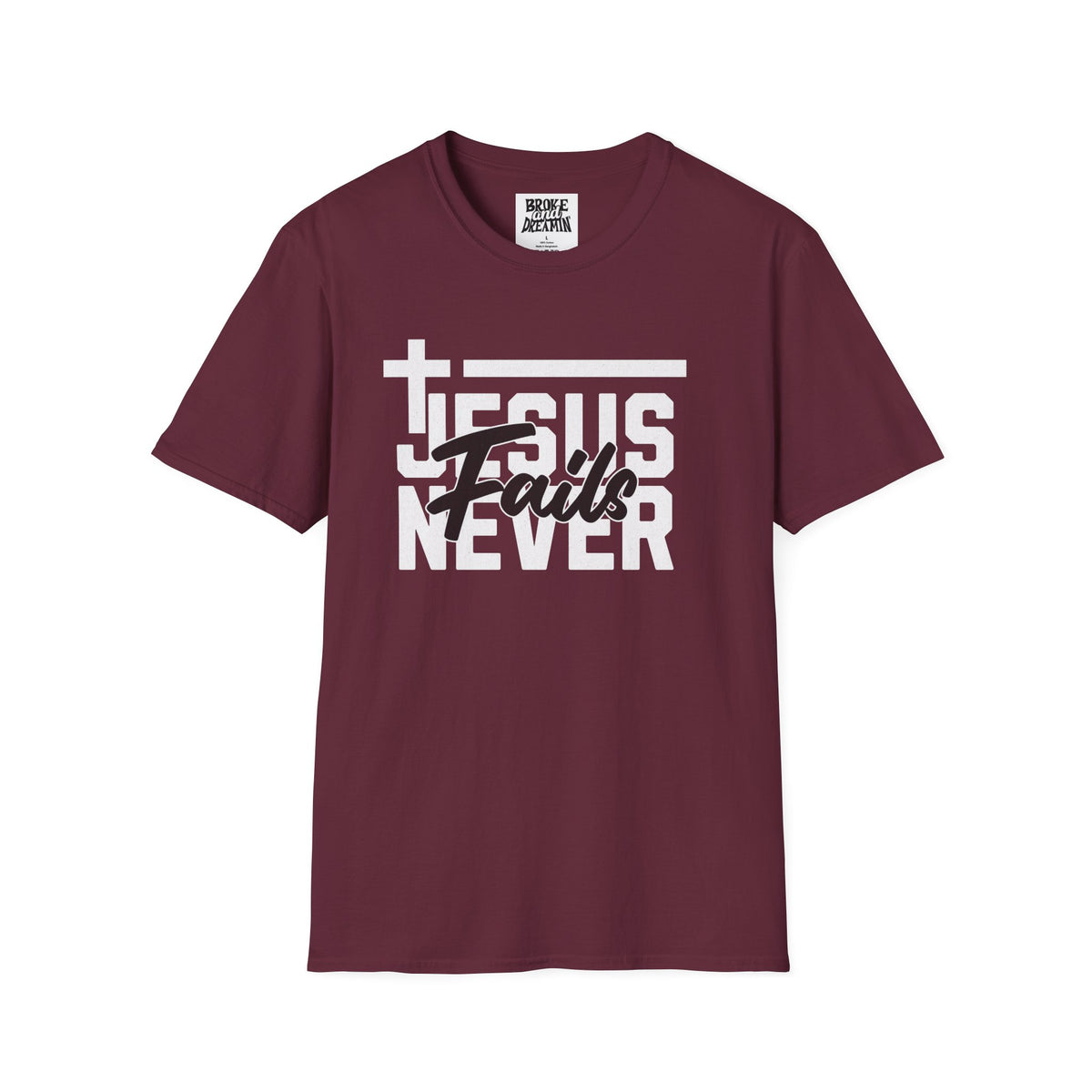 "Jesus Never Fails” Unisex T-Shirt - Broke & Dreamin' T-Shirts