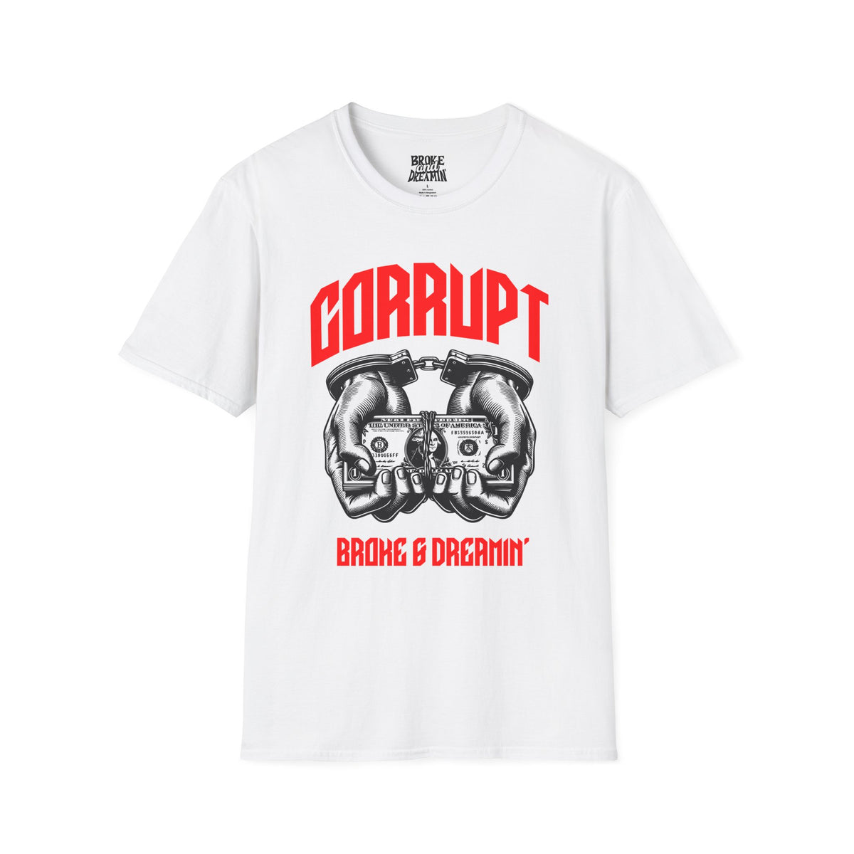 “Corrupt” Unisex T-Shirt - Broke & Dreamin' T-Shirts