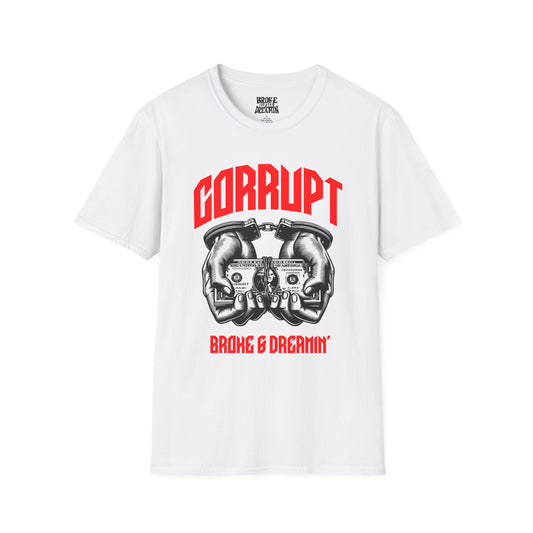 “Corrupt” Unisex T-Shirt - Broke & Dreamin' T-Shirts