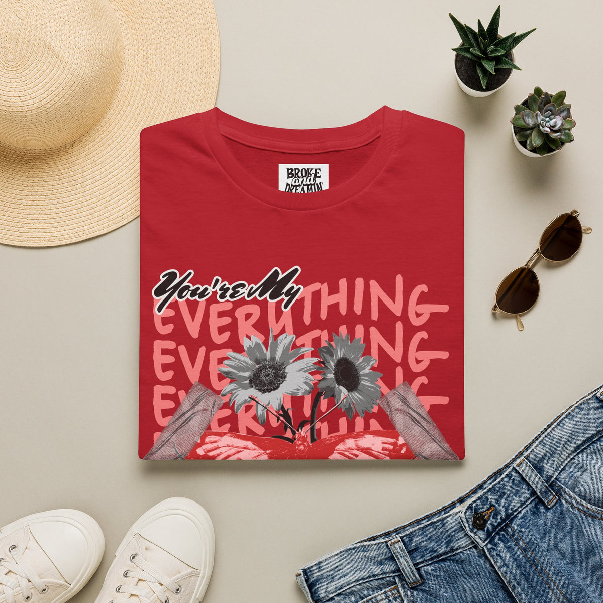 You're My Everything” Unisex T-Shirt - Broke & Dreamin' T-Shirts