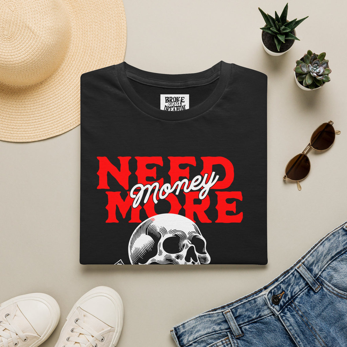 "Need More Money” Unisex T-Shirt - Broke & Dreamin' T-Shirts