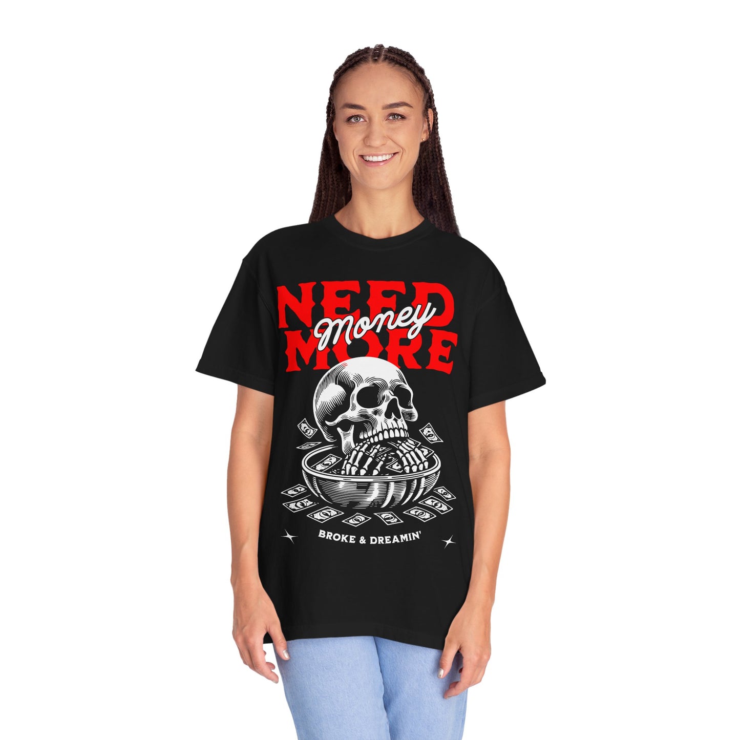 "Need More Money” Unisex T-Shirt - Broke & Dreamin' T-Shirts