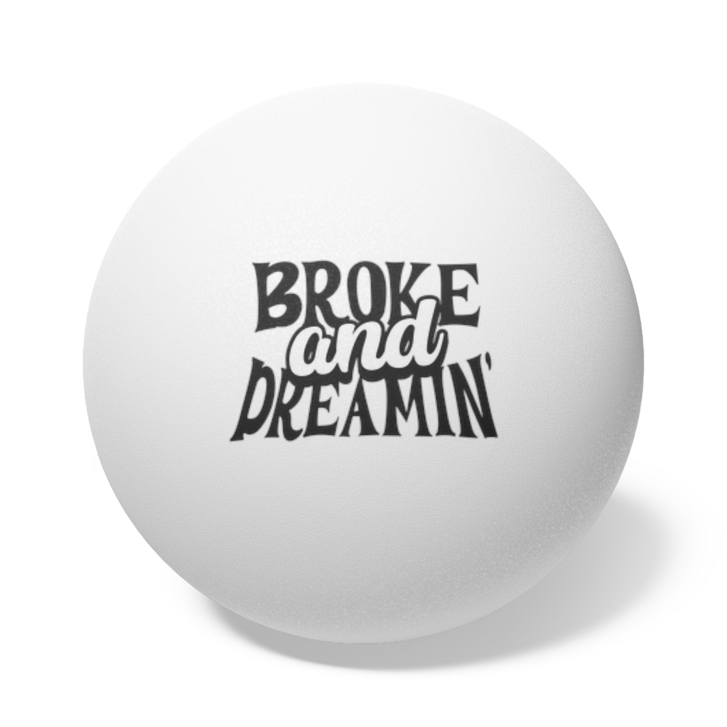 "Broke and Dreamin'" 6-Pack (Ping Pong Balls) - Broke & Dreamin' Accessories