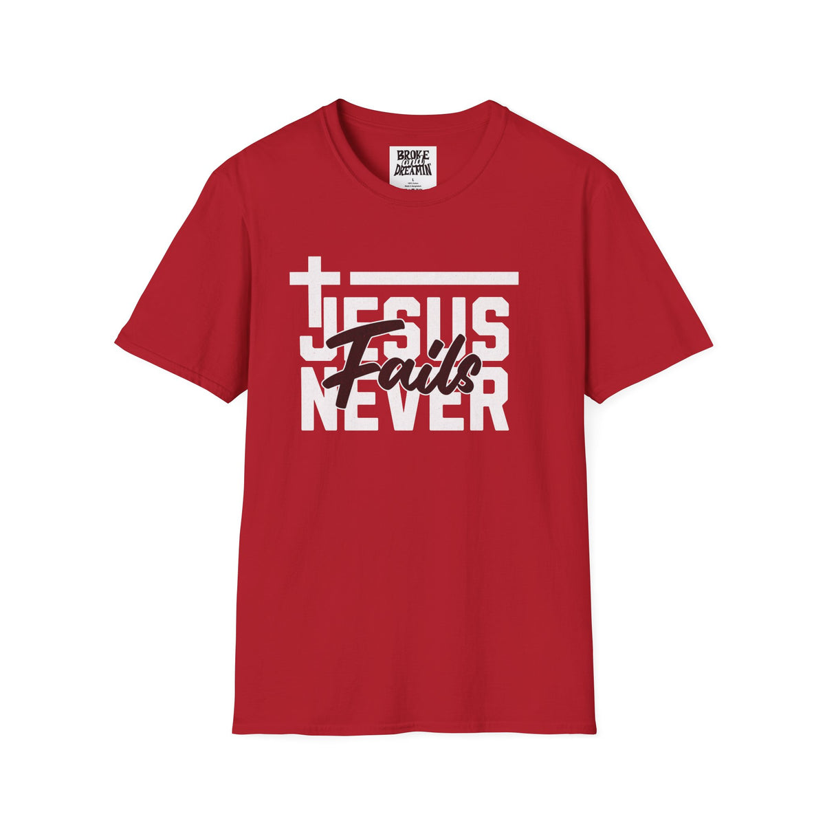 "Jesus Never Fails” Unisex T-Shirt - Broke & Dreamin' T-Shirts