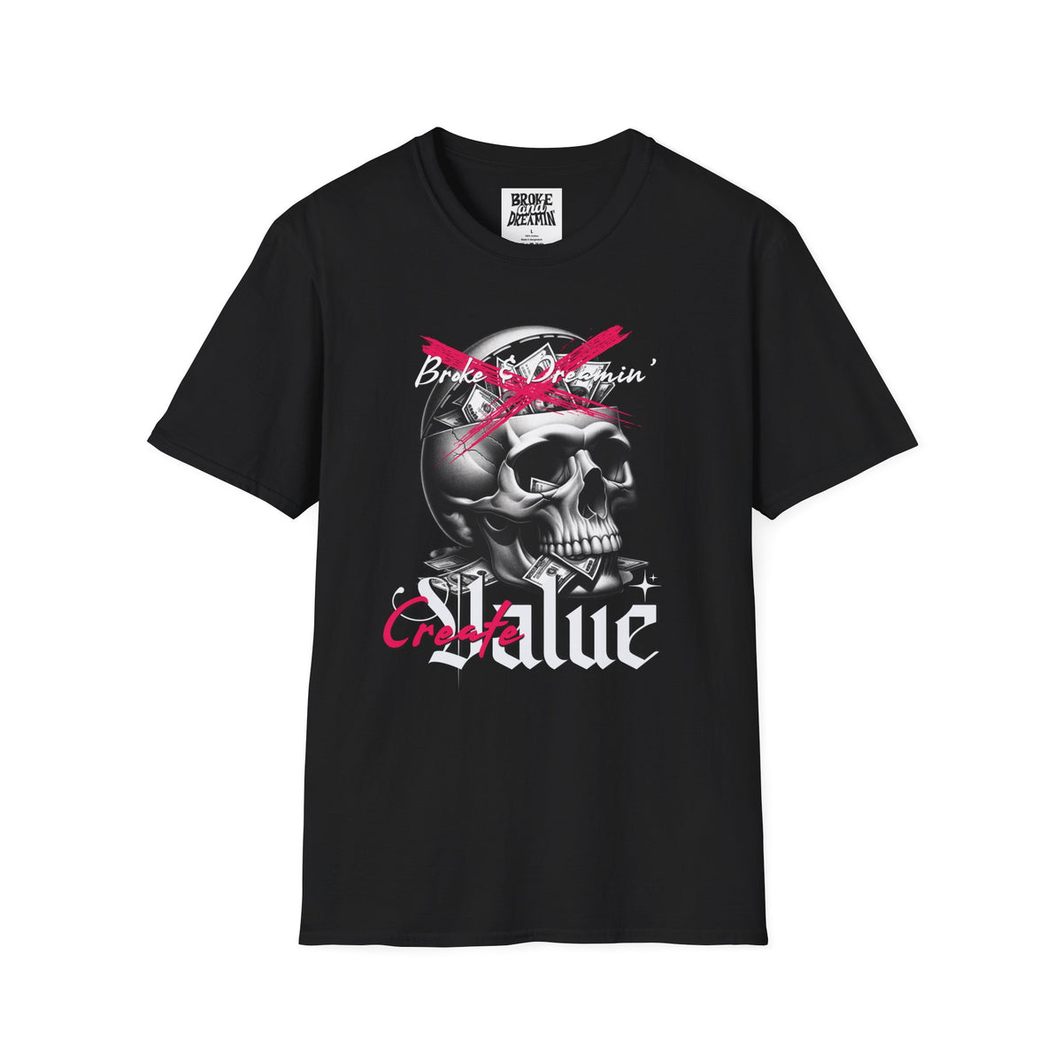 "Create Value” Unisex T-Shirt - Broke & Dreamin' T-Shirts