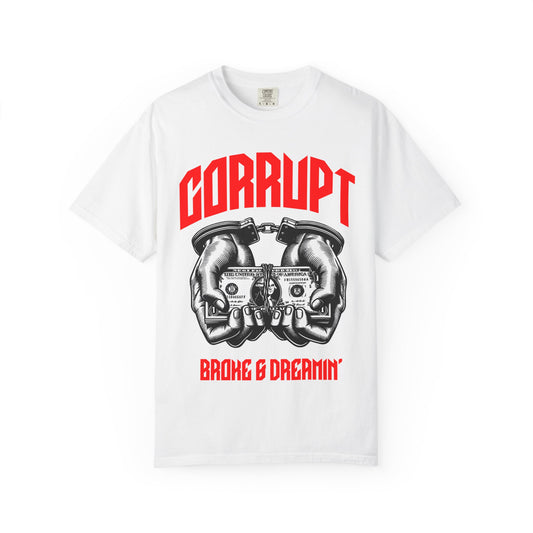 “Corrupt” Unisex T-Shirt - Broke & Dreamin' T-Shirts