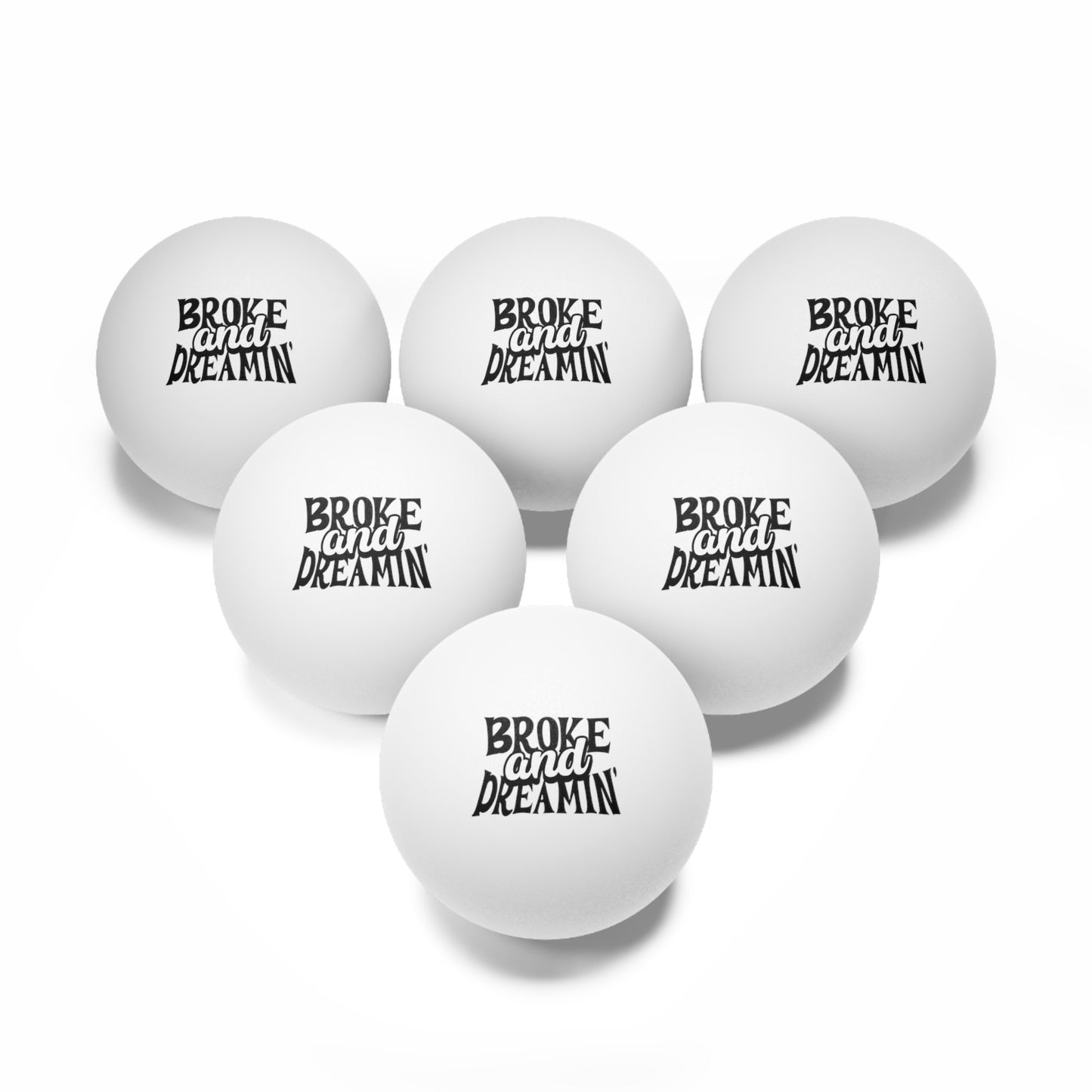 "Broke and Dreamin'" 6-Pack (Ping Pong Balls) - Broke & Dreamin' Accessories