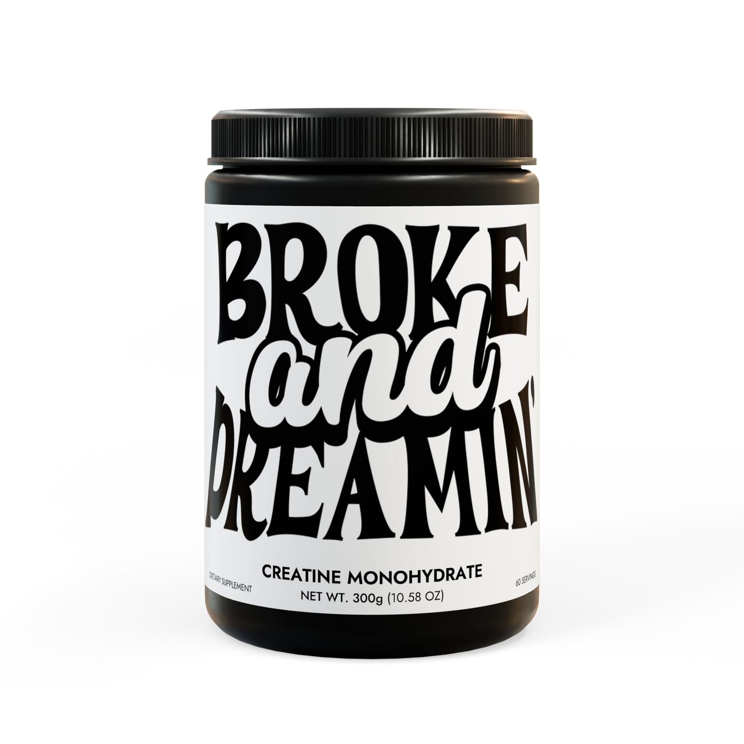 Creatine Monohydrate Supplement (300g, 10.58oz) - Broke & Dreamin' Supplements