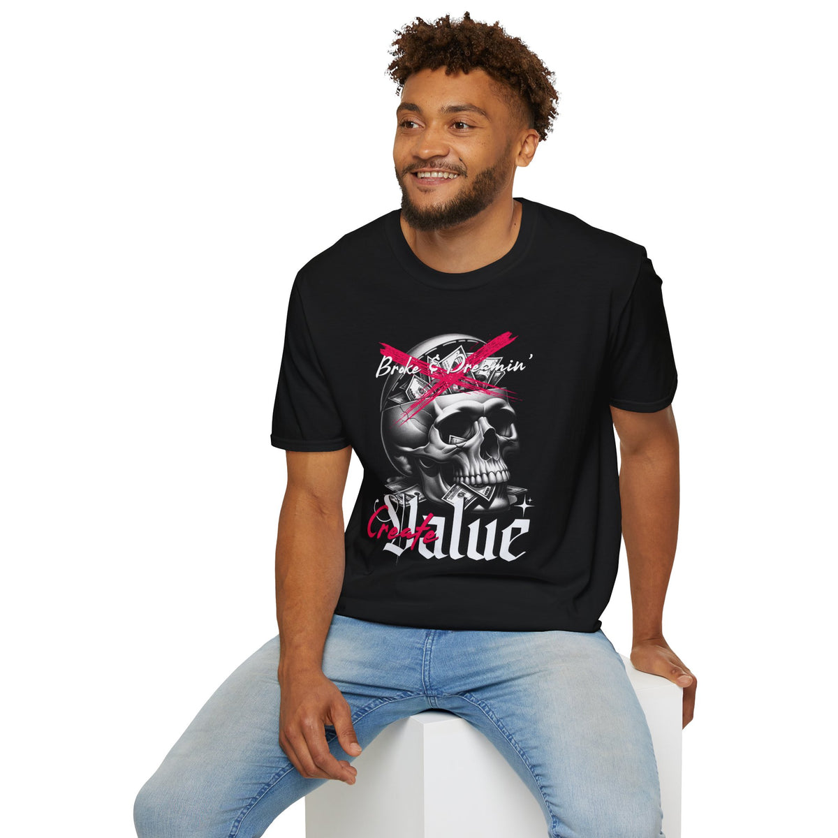 "Create Value” Unisex T-Shirt - Broke & Dreamin' T-Shirts
