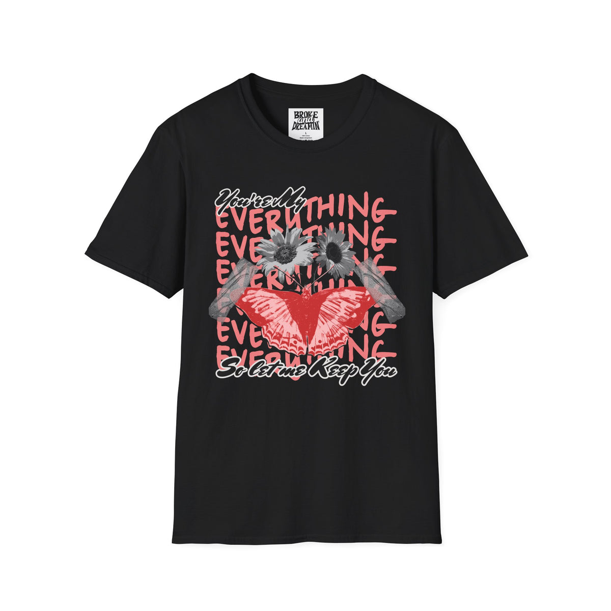 You're My Everything” Unisex T-Shirt - Broke & Dreamin' T-Shirts