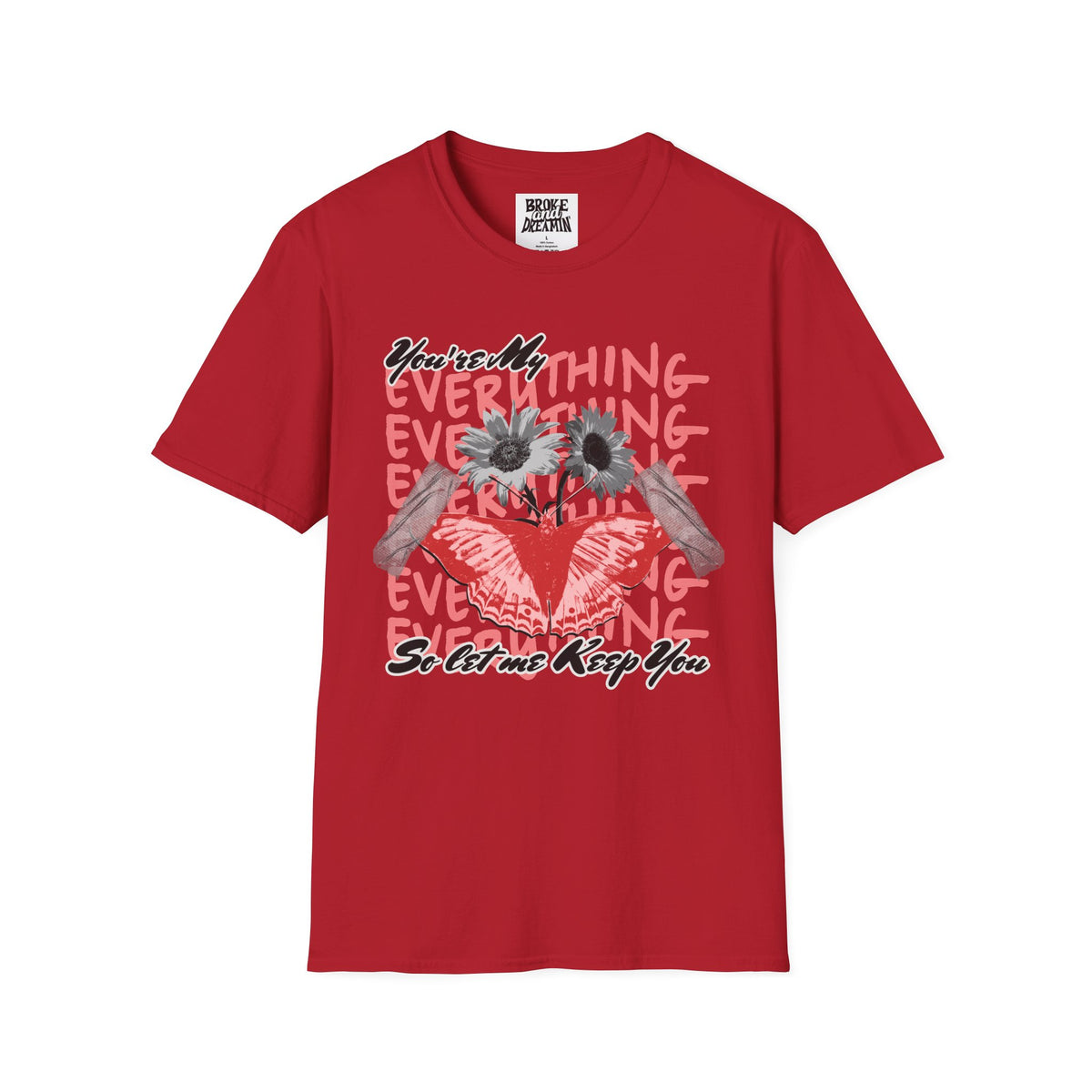 You're My Everything” Unisex T-Shirt - Broke & Dreamin' T-Shirts