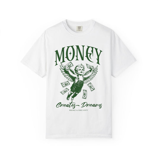 “Money Creates Dreams” Unisex T-Shirt - Broke & Dreamin' T-Shirts