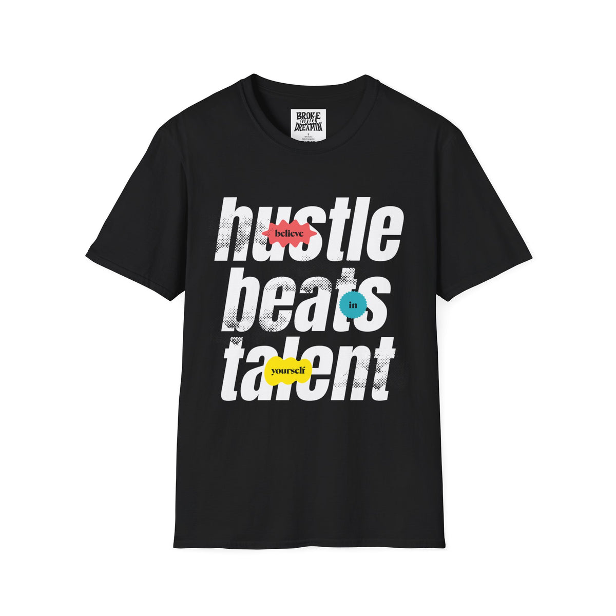 "Hustle Beats Talent” Unisex T-Shirt - Broke & Dreamin' T-Shirts